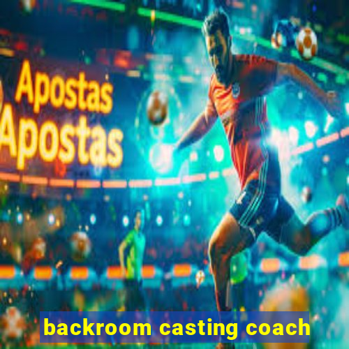 backroom casting coach